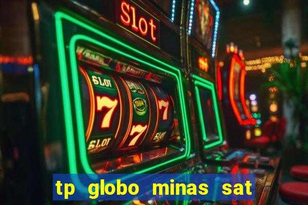 tp globo minas sat hd regional